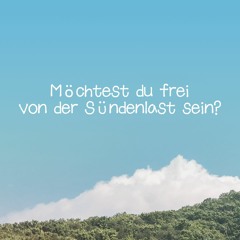 (German) Möchtest du frei von der Sündenlast sein? 죄에서 자유를 얻게 함은