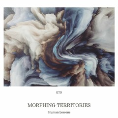 Human Lessons #079 - Morphing Territories