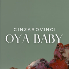 Oya Baby by Cinzarovinci