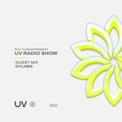 Paul Thomas Presents UV Radio 292 - Guest mix from Dylhen