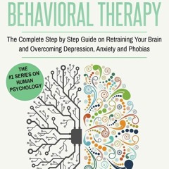READ Cognitive Behavioral Therapy: The Complete Step by Step Guide on Retraining