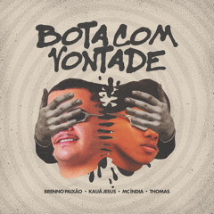 Bota Com Vontade (feat. MC INDIA)