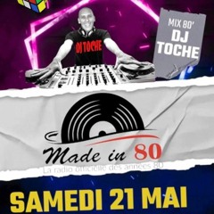 MADE IN 80 SAMEDI 21 MAI 2022 MIX  DJ TOCHE