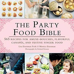 [Access] [KINDLE PDF EBOOK EPUB]  The Party Food Bible: 565 Recipes for Amuse-Bouches. Flavorful C