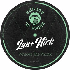 LAN + NICK - Where's the Phonk [BNT151] Bubble N Twist Rec / 2nd February 2024
