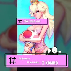 Caricatura ft Kombo-sexo nada mas