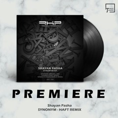 PREMIERE: Shayan Pasha - Synonym (HAFT Remix) [RKP RECORDS]