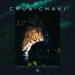 KONDOR & COSMOXSTAS - CHUA CHAKI