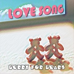 Berry for Bears - Love Song
