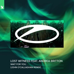 Lost Witness feat. Andrea Britton - Wait For You (John O'Callaghan Remix)