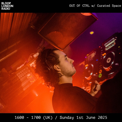 OUT OF CTRL w / Curated Space