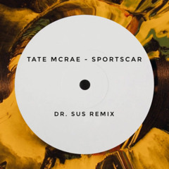 Tate McRae - Sports Car (Dr. Sus Remix)