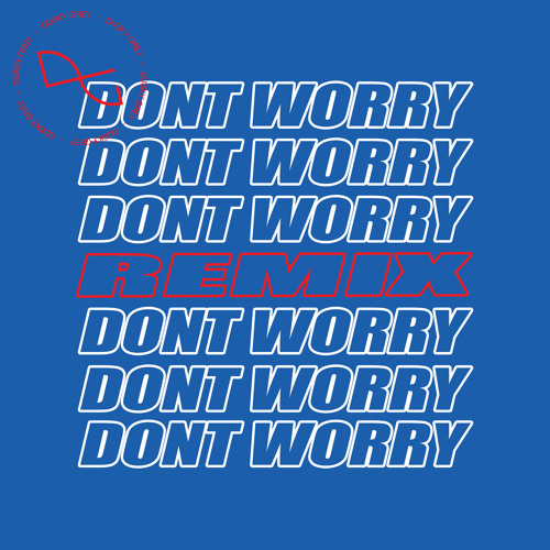 Don't Worry (Mike Delinquent Remix)