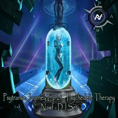 Psytrance Journey Ep 21 - Psychedelic Therapy - Nawf - DJ Set