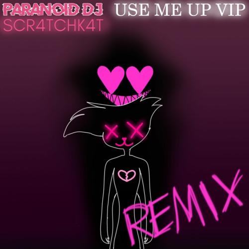 PARANOiD DJ - Use Me Up VIP (SCR4TCHK4T REMIX)