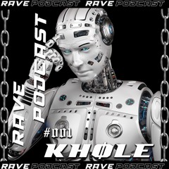 RAVE PODCAST #001 - KHØLE