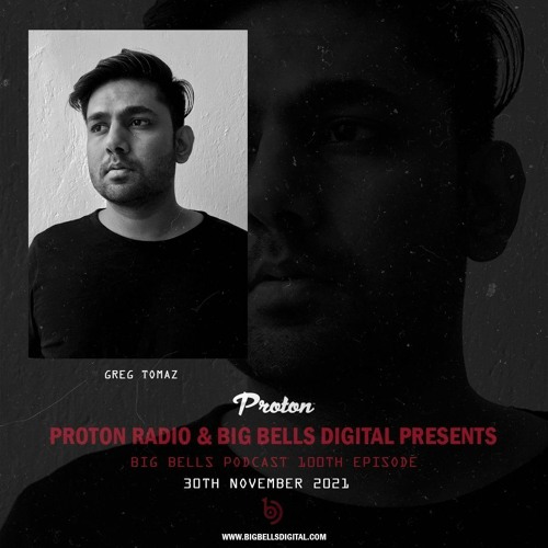 Greg Tomaz - Big Bells #100 Anniversary Podcast [Proton Radio]