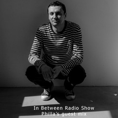 In Between Radio Show - Philla's Guest Mix