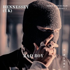 Hennessey (UK) - Bad Boy (FREE DL)