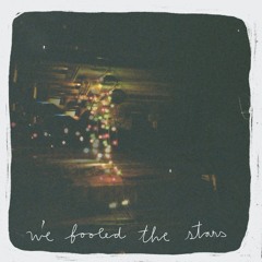 We Fooled The Stars (Demo)
