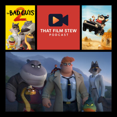 That Film Stew Ep 597 - The Bad Guys 2 (Review)