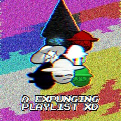 A expunging playlist :3