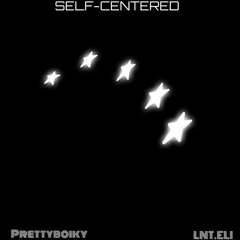 Self-Centered  Ft.Lnt.Eli (prod.quintuple)