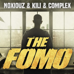 Noxiouz x Kili x Complex - THE FOMO