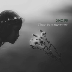 Time is a measure feat. 2HO:PE