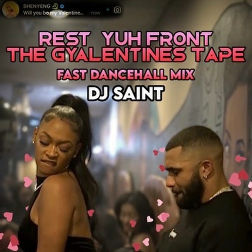 DJ Saint Presents: Rest Yuh Front The Gyalentines Tape | Fast Dancehall Mix (Reupload)