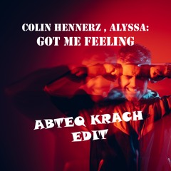 Colin Hennerz & ALYSSA - Got Me Feeling (ABTEQ Krach Edit)