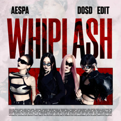 AESPA - Whiplash (DOSD Edit)