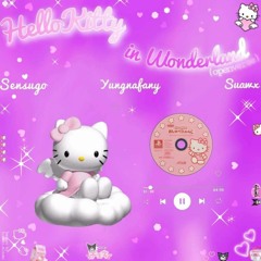 hellokitty in wonderland_YungNafany ft sensugo-Suawx prod.Xhieuw