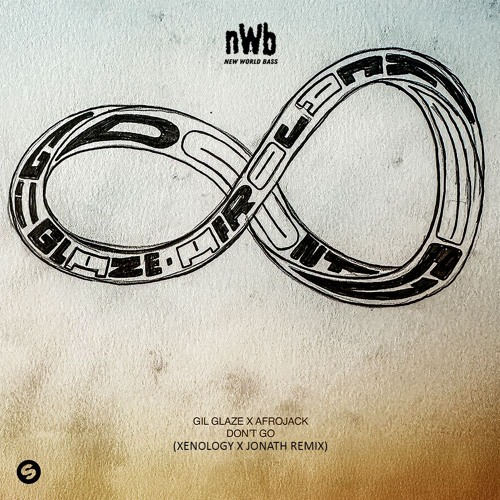 Gil Glaze X Afrojack - Don't Go (Xenology & Jonath Remix) [NWB PREMIERE]