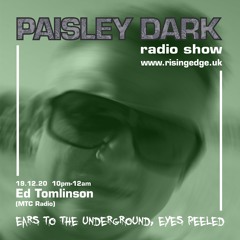 Ed Tomlinson - Paisley Dark 19.12.20 on Rising Edge Radio