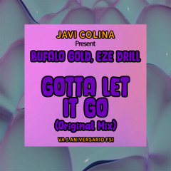 Bufalo GoLD, Eze Drill - Gotta Let It Go (Original Mix)