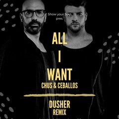 All I Want - Chus & Ceballos Ft. Astrid Suryanto (DUSHER Remix)