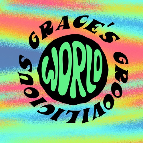 Grace's Groovilicious Wurld: First Edition .... last hour