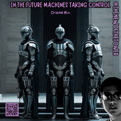In The Future Machines Taking Control (Original Mix)