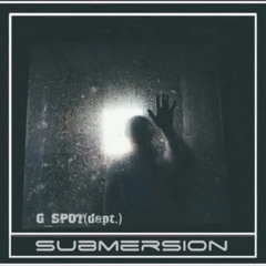 MIXED FULL ALBUM-SUBMERSION-G_SPOT(dept.)