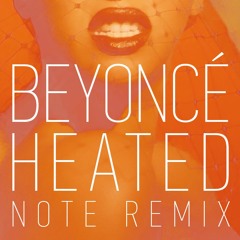 Beyoncé - HEATED (NOTE Remix)