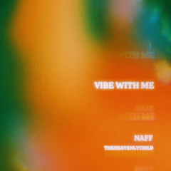 Naff TheHeavenlyChild - VibeWithMe