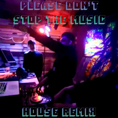 Please Dont Stop The Music (House remix)