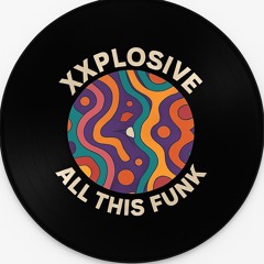 Xxplosive x All This Funk