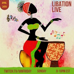 Libation Live with Ian Friday 4-24-22