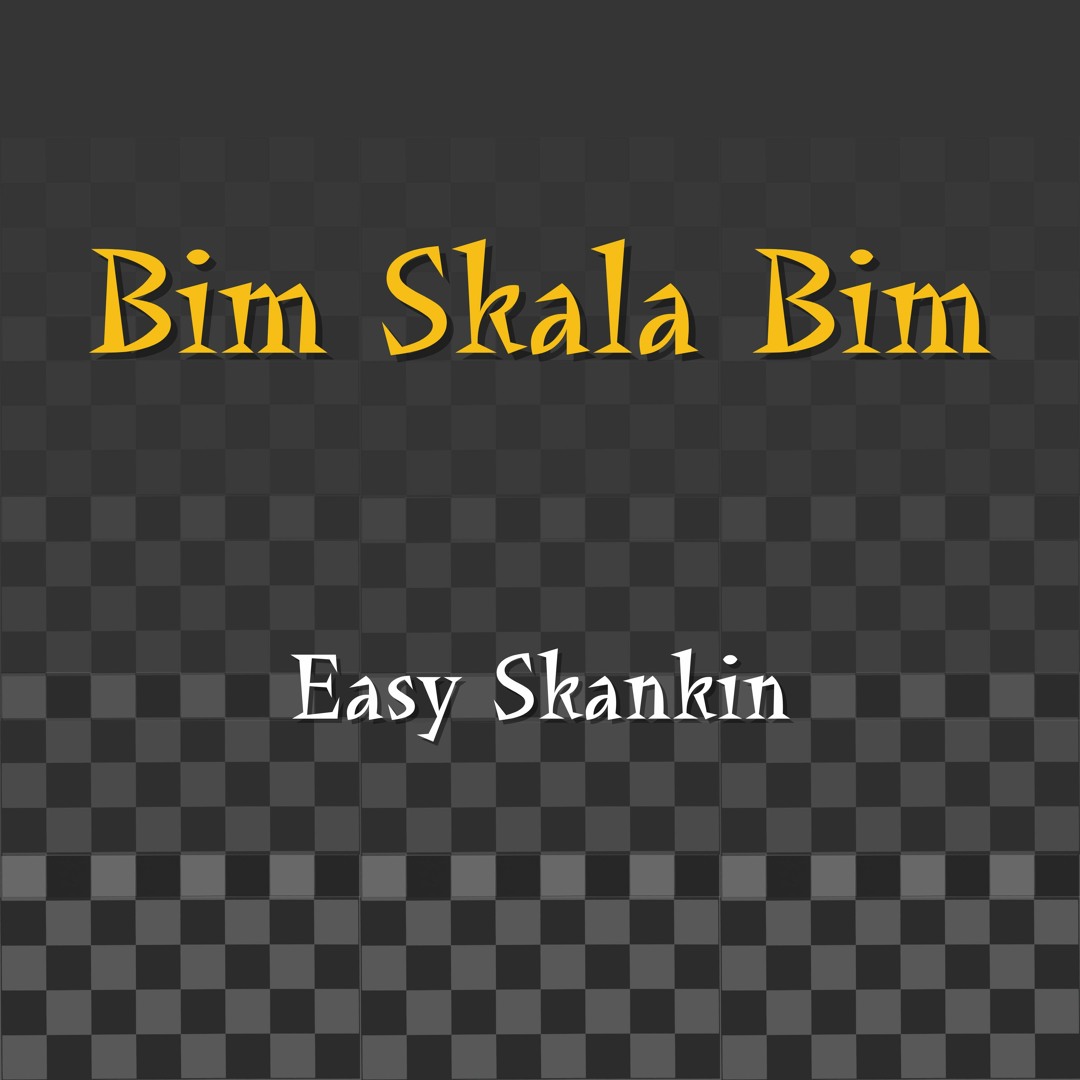 Stream Bim Skala Bim - Easy Skankin (A Bob Marley Cover) by