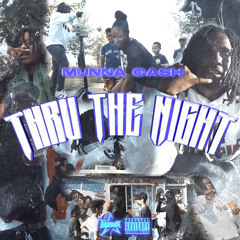 Munna Cash -THRU THE NIGHT