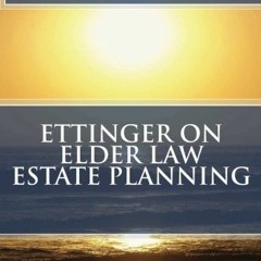 [Get] [EBOOK EPUB KINDLE PDF] Ettinger on Elder Law Estate Planning by  Michael Ettinger Esq. 📁