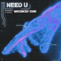 MOONBOY (feat. Madishu) - Need U (Wavebinder Remix) [Master]