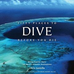 free EBOOK ☑️ Fifty Places to Dive Before You Die: Diving Experts Share the World's G